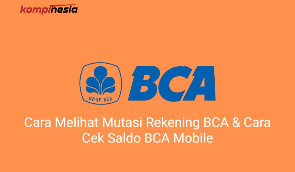 2 Cara Melihat Mutasi Rekening BCA & Cara Cek Saldo BCA Mobile 2 Cara Melihat Mutasi Rekening BCA & Cara Cek Saldo BCA Mobile