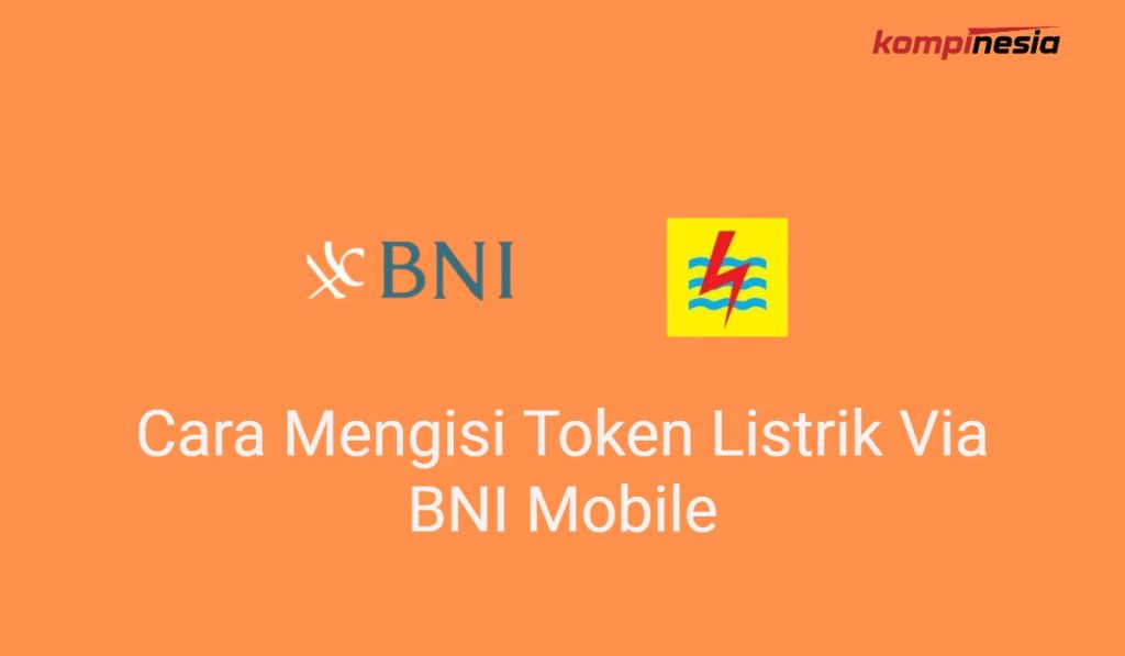 Cara Mengisi Token Listrik Via BNI Mobile Cara Mengisi Token Listrik Via BNI Mobile