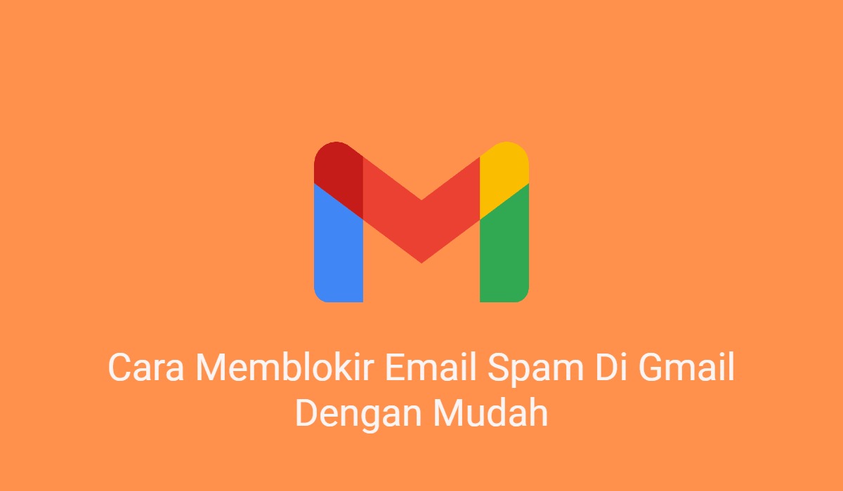 3 Cara Memblokir Email Spam Di Gmail Dengan Mudah