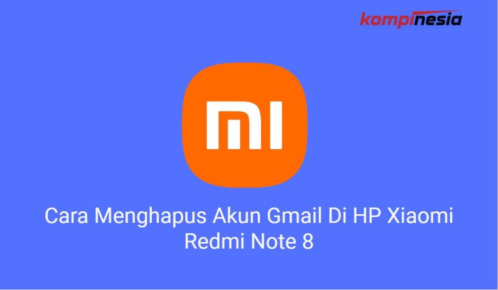 Cara Menghapus Akun Gmail Di HP Xiaomi Redmi Note 8