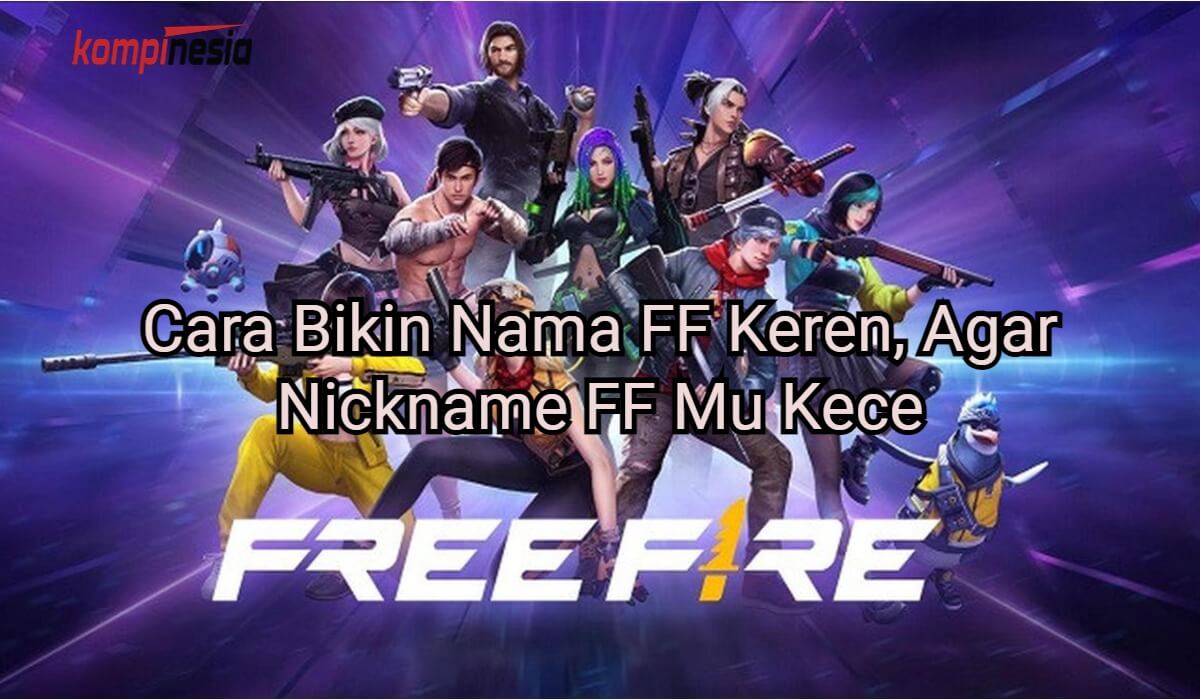2 Cara Bikin Nama FF Keren, Agar Nickname FF Mu Kece
