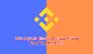 2+ Cara Deposit Binance Dengan Rupiah Atau Transfer Bank